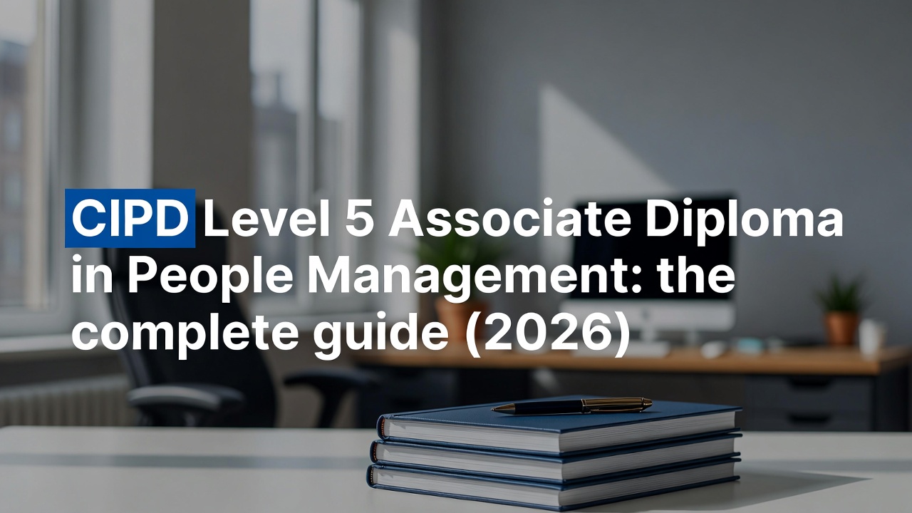 CIPD Level 5 Associate Diploma in People Management: the complete guide (2026)
